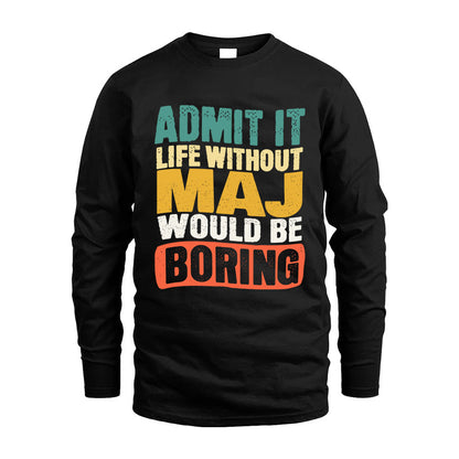 MAJ HH88-K2-106–Personalized Funny Quote Apparel “Life Without NAME Would Be Boring”