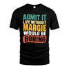 MARGIE  HH88-K2-106–Personalized Funny Quote Apparel “Life Without NAME Would Be Boring”