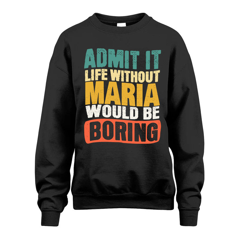 MARIA HH88-K2-106–Personalized Funny Quote Apparel “Life Without NAME Would Be Boring”