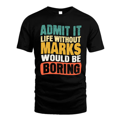 MARKS  HH88-K2-106–Personalized Funny Quote Apparel “Life Without NAME Would Be Boring”