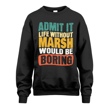 MARSH  HH88-K2-106–Personalized Funny Quote Apparel “Life Without NAME Would Be Boring”