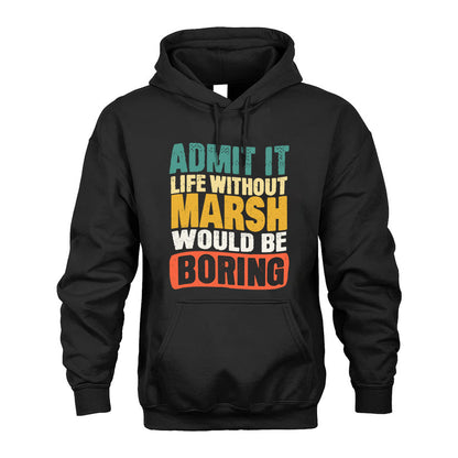 MARSH  HH88-K2-106–Personalized Funny Quote Apparel “Life Without NAME Would Be Boring”