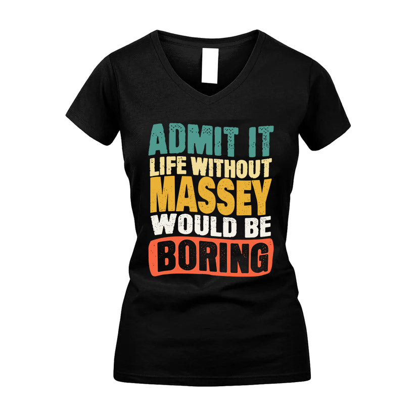 MASSEY  HH88-K2-106–Personalized Funny Quote Apparel “Life Without NAME Would Be Boring”
