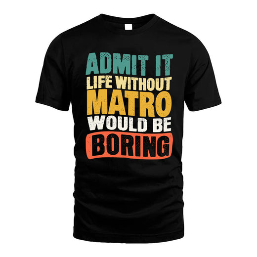 MATRO  HH88-K2-106–Personalized Funny Quote Apparel “Life Without NAME Would Be Boring”