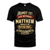 MATTHEW L02-TT36 Personalized Funny Quote Apparel