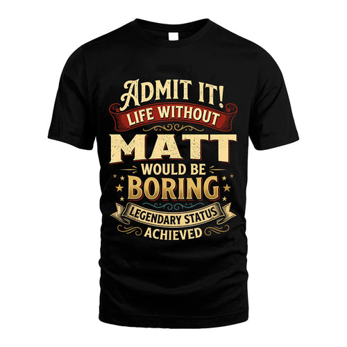 MATT L02-TT36 Personalized Funny Quote Apparel