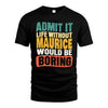 MAURICE  HH88-K2-106–Personalized Funny Quote Apparel “Life Without NAME Would Be Boring”