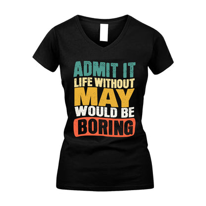 MAY HH88-K2-106–Personalized Funny Quote Apparel “Life Without NAME Would Be Boring”
