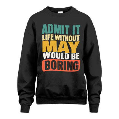 MAY HH88-K2-106–Personalized Funny Quote Apparel “Life Without NAME Would Be Boring”