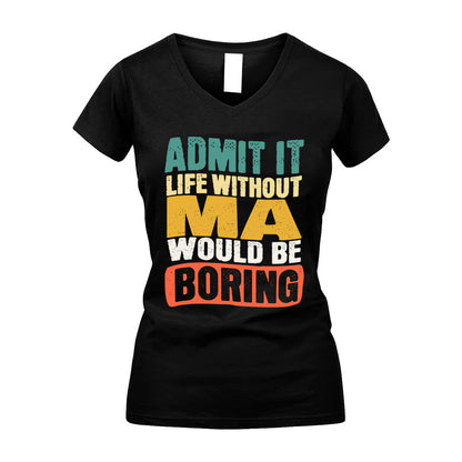 MA HH88-K2-106–Personalized Funny Quote Apparel “Life Without NAME Would Be Boring”