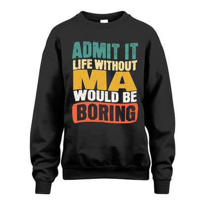 MA HH88-K2-106–Personalized Funny Quote Apparel “Life Without NAME Would Be Boring”