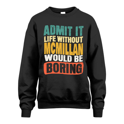 MCMILLAN  HH88-K2-106–Personalized Funny Quote Apparel “Life Without NAME Would Be Boring”
