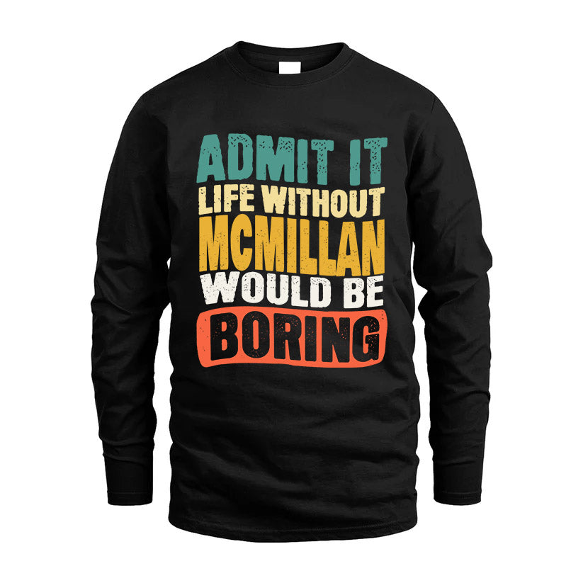 MCMILLAN  HH88-K2-106–Personalized Funny Quote Apparel “Life Without NAME Would Be Boring”
