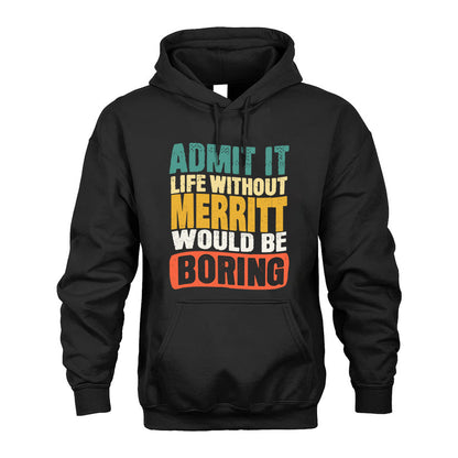 MERRITT  HH88-K2-106–Personalized Funny Quote Apparel “Life Without NAME Would Be Boring”