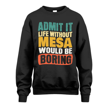 MESA HH88-K2-106–Personalized Funny Quote Apparel “Life Without NAME Would Be Boring”