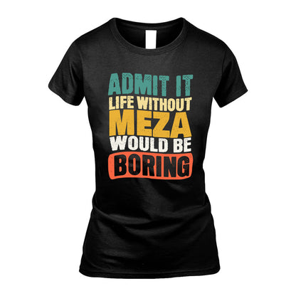 MEZA  HH88-K2-106–Personalized Funny Quote Apparel “Life Without NAME Would Be Boring”