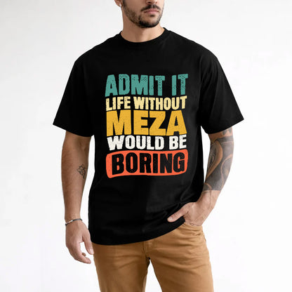 MEZA  HH88-K2-106–Personalized Funny Quote Apparel “Life Without NAME Would Be Boring”