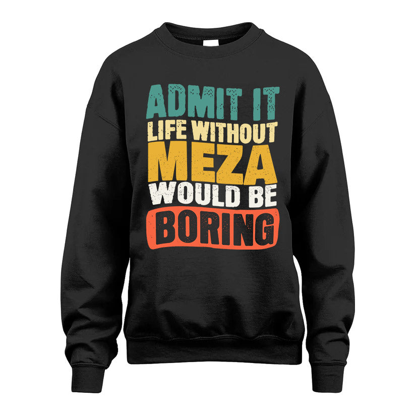 MEZA  HH88-K2-106–Personalized Funny Quote Apparel “Life Without NAME Would Be Boring”