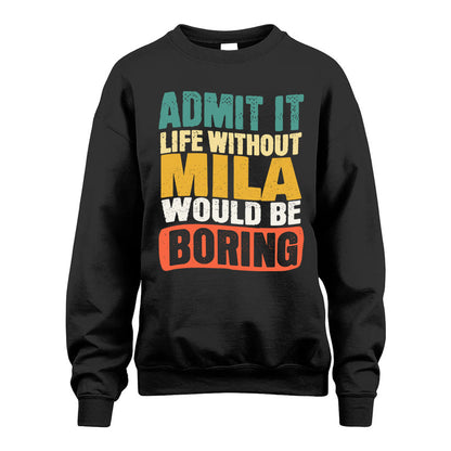 MILA HH88-K2-106–Personalized Funny Quote Apparel “Life Without NAME Would Be Boring”