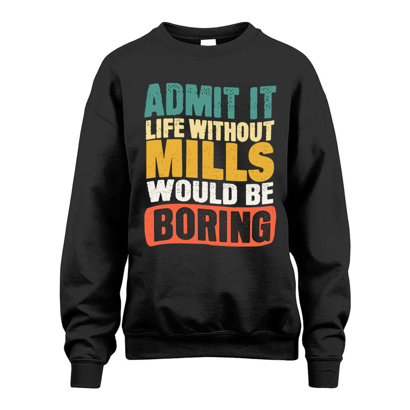 MILLS HH88-K2-106–Personalized Funny Quote Apparel “Life Without NAME Would Be Boring”