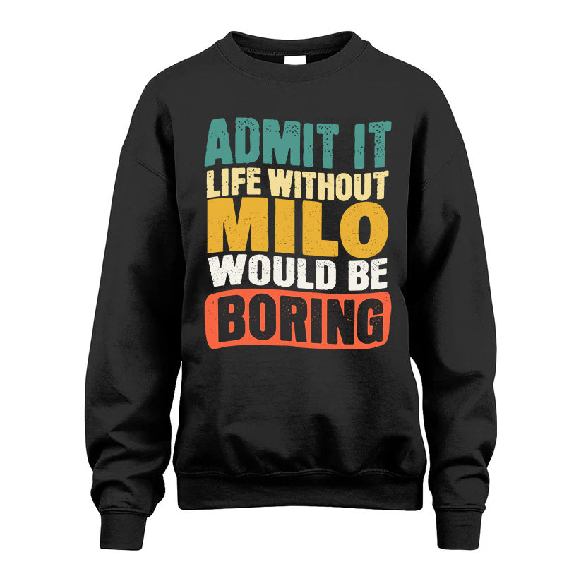 MILO HH88-K2-106–Personalized Funny Quote Apparel “Life Without NAME Would Be Boring”