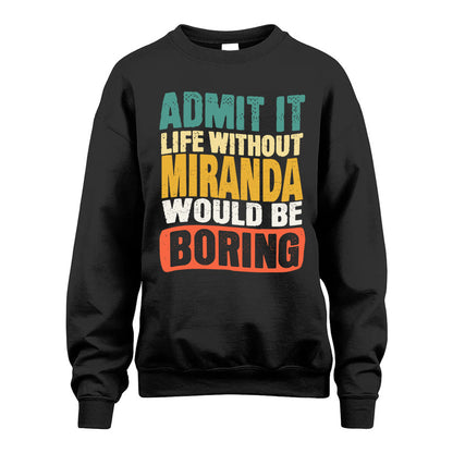 MIRANDA HH88-K2-106–Personalized Funny Quote Apparel “Life Without NAME Would Be Boring”