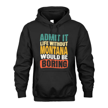 MONTANA  HH88-K2-106–Personalized Funny Quote Apparel “Life Without NAME Would Be Boring”