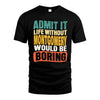 MONTGOMERY HH88-K2-106–Personalized Funny Quote Apparel “Life Without NAME Would Be Boring”