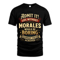 MORALES L02-TT36 Personalized Funny Quote Apparel