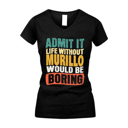 MURILLO  HH88-K2-106–Personalized Funny Quote Apparel “Life Without NAME Would Be Boring”