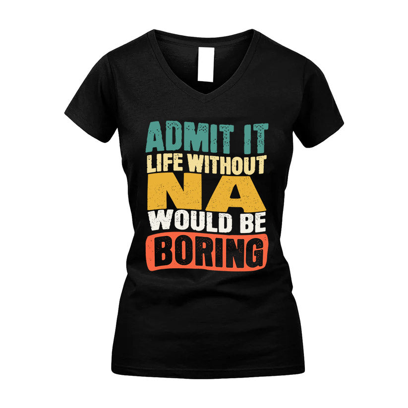 NA HH88-K2-106–Personalized Funny Quote Apparel “Life Without NAME Would Be Boring”