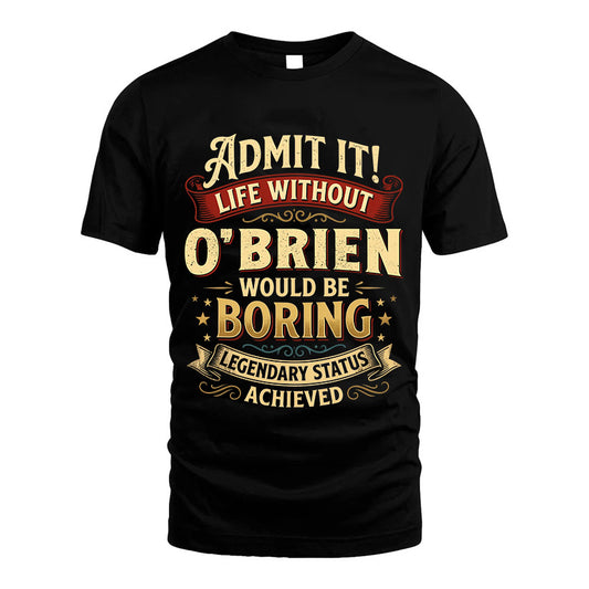 O-BRIEN L02-TT36 Personalized Funny Quote Apparel