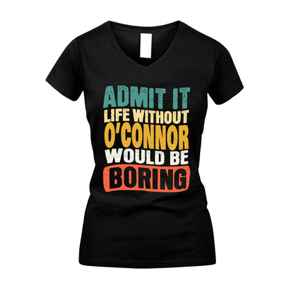 O-CONNOR  HH88-K2-106–Personalized Funny Quote Apparel “Life Without NAME Would Be Boring”