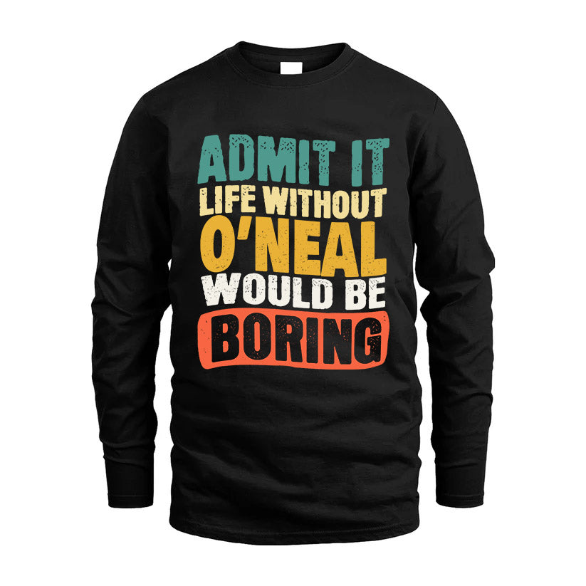 O-NEAL HH88-K2-106–Personalized Funny Quote Apparel “Life Without NAME Would Be Boring”