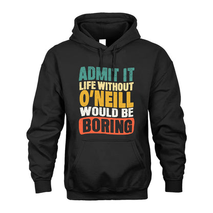 O-NEILL  HH88-K2-106–Personalized Funny Quote Apparel “Life Without NAME Would Be Boring”