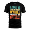 O-NEILL  HH88-K2-106–Personalized Funny Quote Apparel “Life Without NAME Would Be Boring”