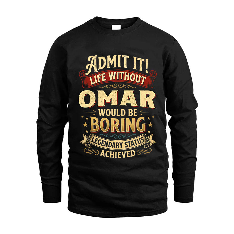 OMAR L02-TT36 Personalized Funny Quote Apparel