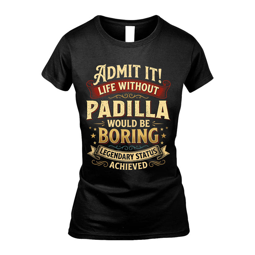 PADILLA L02-TT36 Personalized Funny Quote Apparel