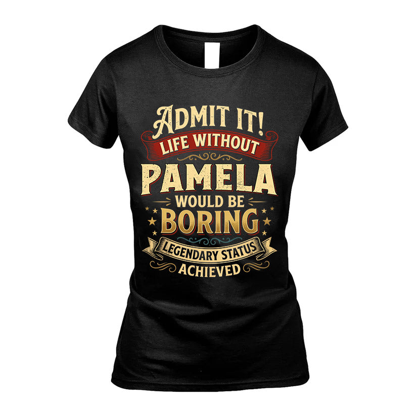 PAMELA L02-TT36 Personalized Funny Quote Apparel