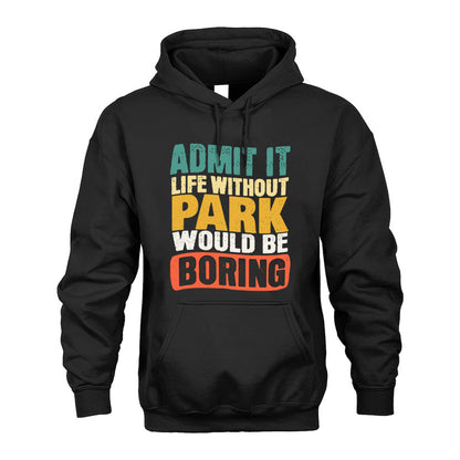 PARK HH88-K2-106–Personalized Funny Quote Apparel “Life Without NAME Would Be Boring”