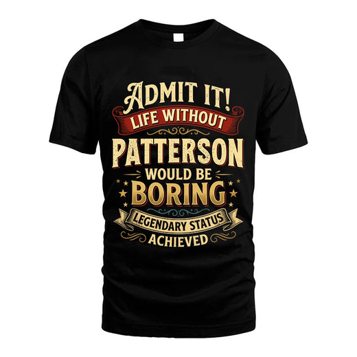 PATTERSON L02-TT36 Personalized Funny Quote Apparel
