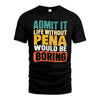 PENA HH88-K2-106–Personalized Funny Quote Apparel “Life Without NAME Would Be Boring”