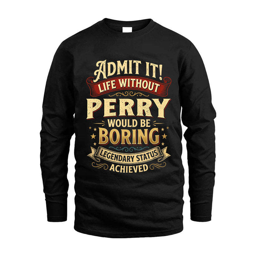 PERRY L02-TT36 Personalized Funny Quote Apparel