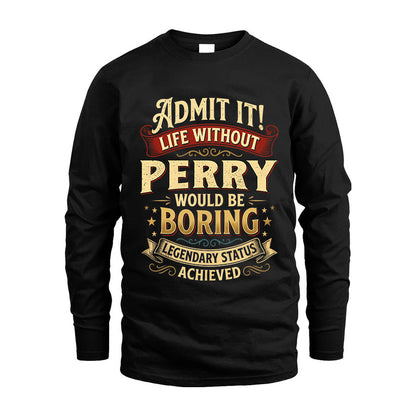 PERRY L02-TT36 Personalized Funny Quote Apparel