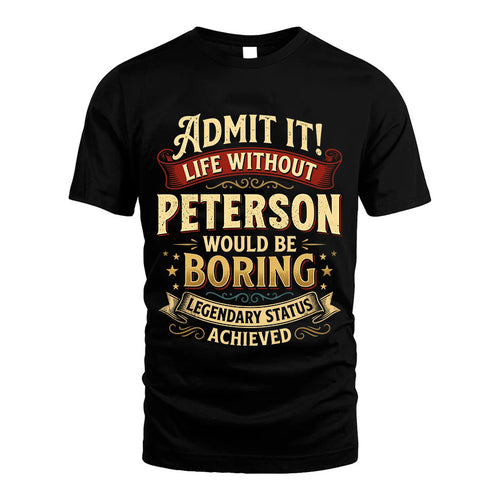 PETERSON L02-TT36 Personalized Funny Quote Apparel