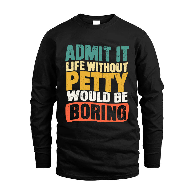PETTY HH88-K2-106–Personalized Funny Quote Apparel “Life Without NAME Would Be Boring”