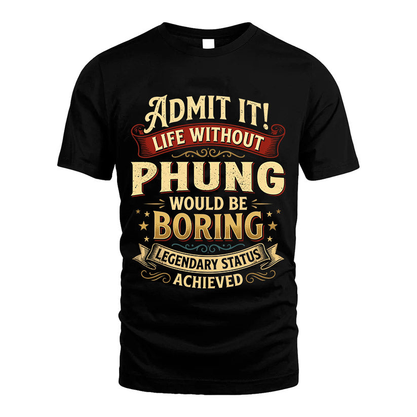 PHUNG L02-TT36 Personalized Funny Quote Apparel