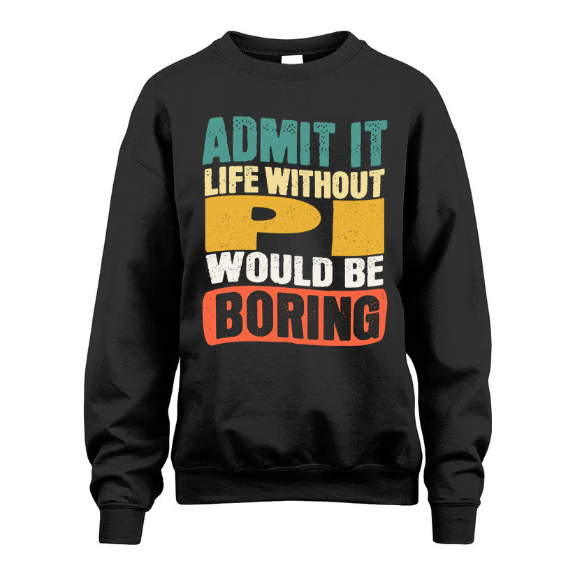 PI  HH88-K2-106–Personalized Funny Quote Apparel “Life Without NAME Would Be Boring”