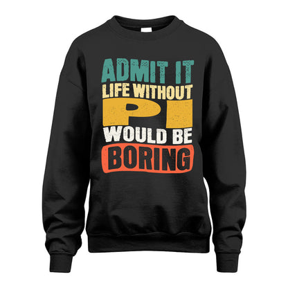 PI  HH88-K2-106–Personalized Funny Quote Apparel “Life Without NAME Would Be Boring”