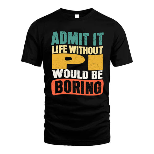 PI  HH88-K2-106–Personalized Funny Quote Apparel “Life Without NAME Would Be Boring”